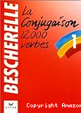Bescherelle, la conjugaison, 12000 verbes