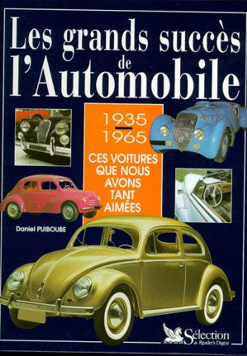 Les grands succès de l'automobile (1935-1965 : ces voitures que nous avons tant aimés)