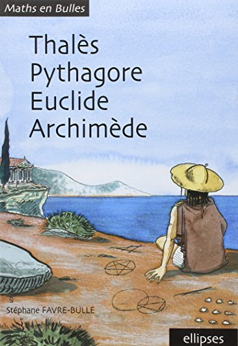 Thalès Pythagore Euclide Archimède